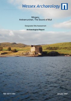 Archaeological Services in Relation to the Protection of Wrecks Act (1973): Mingary, Ardnamurchan, Sound of Mull
Designated site assessment: archaeological report.
Prepared by Wessex Archaeology for H ...