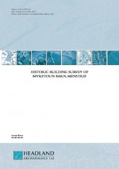 Final Report from a historic building survey of Myretoun Barn, Menstrie, Stirling.