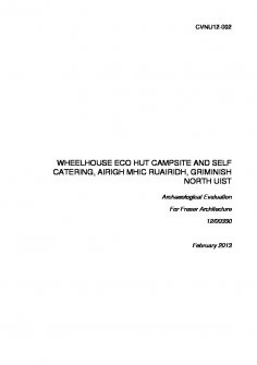 Archaeological Evaluation for Fraser Architecture, from Wheelhouse Eco Hut Campsite and Self Catering, Airigh Mhic Ruairidh, Griminish, North Uist.