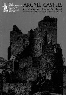 Argyll castles in the care of Historic Scotland: extracts from RCAHMS inventories of Argyll volumes 1, 2 and 7