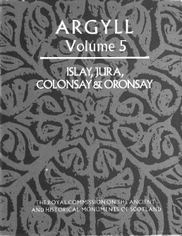 Argyll: an inventory of the monuments volume 5: Islay, Jura, Colonsay and Oronsay
