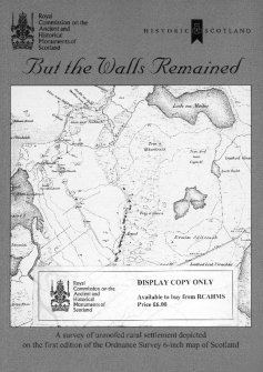 But The Walls Remained: a survey of unroofed rural settlement depicted on the first edition of the Ordnance Survey 6-inch map of Scotland