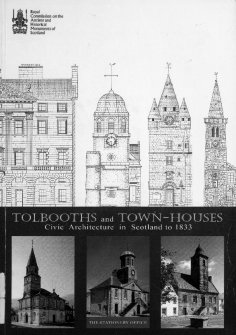 Tolbooths and town-houses: civic architecture in Scotland to 1833