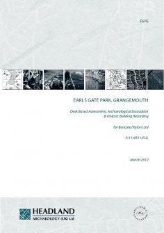 Report associated with a desk based assessment, archaeological excavation and historic building recording at Earls Gate Park, Grangemouth