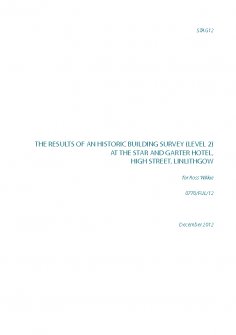 Report associated with the results of a historic building survey (level 2) at the Star and Garter hotel, High Street, Linlithgow