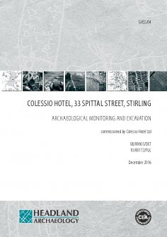 Colessio Hotel, 33 Spittal Street, Stirling: Archaeological Monitoring and Excavation