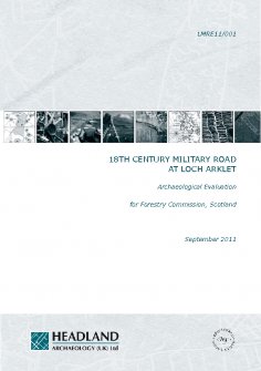 18th Century Military Road at Loch Arklet: Archaeological Evalution for Forestry Commission, Scotland