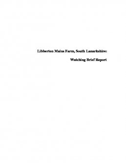 Report: 'Libberton Mains Farm, South Lanarkshire: Watching Brief Report', June 2007