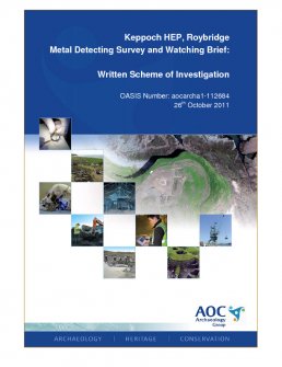 Report: 'Keppoch HEP, Roybridge, Metal Detecting Survey and Watching Brief: Written Scheme of Investigation', October 2011
