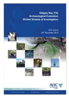 Report: 'Dalgety Bay, Fife, Archaeological Evaluation, Written Scheme of Investigation', November 2013