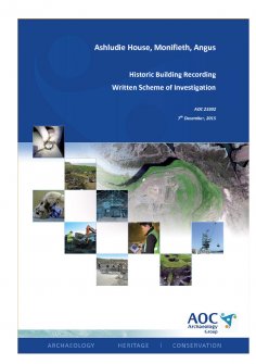 Report: 'Ashludie House, Monifieth, Angus, Historic Building Recording, Written Scheme of Investigation', December 2015