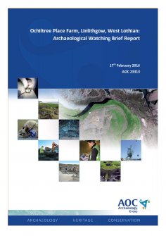 Report: 'Ochiltree Place Farm, Linlithgow, West Lothian: Archaeological Watching Brief', February 2016