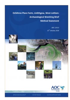 Report: 'Ochiltree Place Farm, Linlithgow, West Lothian: Archaeological Watching Brief, Method Statement', January 2016