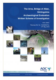 Report: 'The Arns, Bridge of Allan, Stirlingshire, Archaeological Evaluation, Written Scheme of Investigation', May 2016