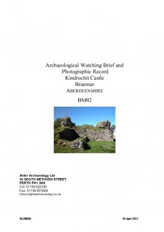 Report: 'Archaeological Watching Brief and Photographic Record, Kindrochit Castle, Braemar, Aberdeenshire'
