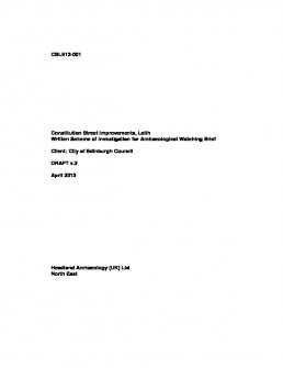 Report: 'Constitution Street Improvements, Leith, Written Scheme of Investigation for Archaeological Watching Brief', April 2013