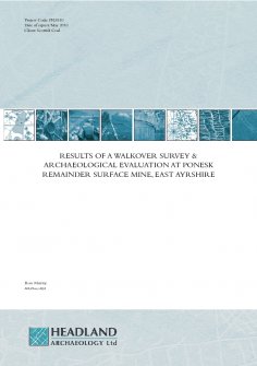 Report: 'Results of a Walkover Survey and Archaeological Evaluation at Ponesk Remainder Surface Mine, East Ayrshire', May 2010