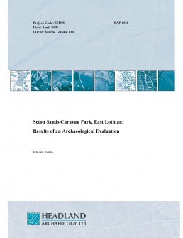 Report: 'Seton Sands Caravan Park, East Lothian: Results of an Archaeological Evaluation', April 2008