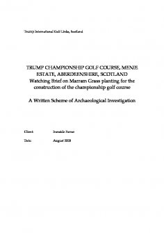 Report: 'Trump Championship Golf Course, Menie Estate, Aberdeenshire, Watching Brief on Marram Grass planting for the construction of the championship golf course - A Written Scheme of Archaeological  ...