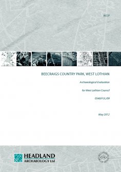 Report: 'Beecraigs Country Park, West Lothian, Archaeological Evaluation', May 2012