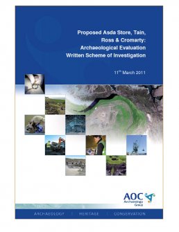 Report: 'Proposed Asda Store, Tain, Ross and Cromarty: Archaeological Evaluation, Written Scheme of Investigation', March 2011