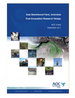 Report: 'East Beechwood Farm, Inverness, Post Excavation Research Design', September 2011