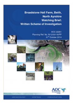 Report: 'Broadstone Hall Farm, Beith, North Ayrshire, Watching Brief: Written Scheme of Investigation', October 2014