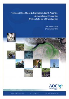 Report: 'Townend Brae Phase 2, Symington, South Ayrshire: Archaeological Evaluation, Written Scheme of Investigation', September 2015