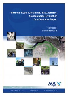 Data Structure Report: 'Maxholm Road, Kilmarnock, East Ayrshire: Archaeological Evaluation', December 2015