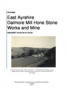 Site report on Dalmore Mill Hone Stone Works and Mine, (RCAHMS survey, 2013). RCAHMS was the precursor (until October 2015) of Survey and Recording, Heritage Directorate, HES.