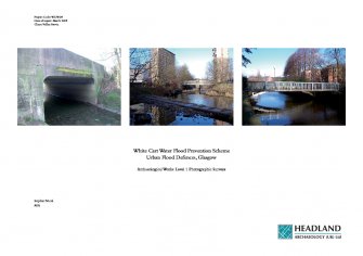 Report: 'White Cart Water Flood Prevention Scheme, Urban Flood Defences, Glasgow, Archaeological Works: Level 1 Photographic Survey', March 2009