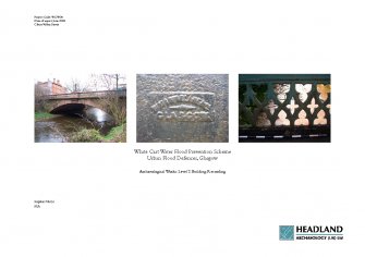 Report: 'White Cart Water Flood Prevention Scheme, Urban Flood Defences, Glasgow, Archaeological Works: Level 2 Building Recording', June 2009