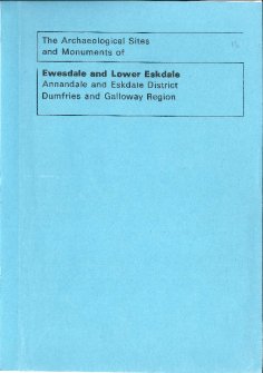 (13) The Archaeological Sites and Monuments of Ewesdale and Lower Eskdale, Annandale and Eskdale District