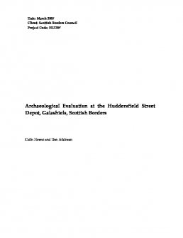 Report: 'Archaeological Evaluation at the Huddersfield Street Depot, Galashiels, Scottish Borders', March 2007