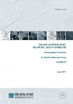 Report: Dalfad Surface Mine, Muirkirk, South Ayrshire, Archaeological Evaluation for Scottish Resources Group