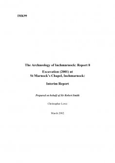 Report 8: 'The Archaeology of Inchmarnock: Excavation (2001) at St Marnock's Chapel, Inchmarnock: Interim Report', March 2002