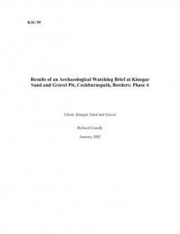 Report: 'Results of an Archaeological Watching Brief at Kinegar Sand and Gravel Pit, Cockburnspath, Borders: Phase 4', January 2002