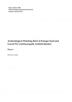 Report: 'Archaeological Watching Brief at Kinegar Sand and Gravel Pit, Cockburnspath, Scottish Borders: Phase 8', October 2003