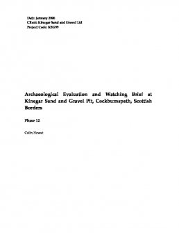 Report: 'Archaeological Evaluation and Watching Brief at Kinegar Sand and Gravel Pit, Cockburnspath, Scottish Borders: Phase 12', January 2006