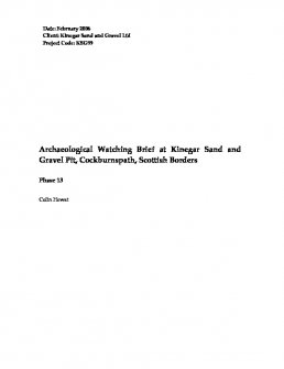 Report: 'Archaeological Watching Brief at Kinegar Sand and Gravel Pit, Cockburnspath, Scottish Borders: Phase 13', February 2006