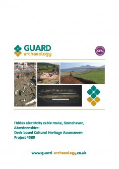 Report: 'Fiddes Electricity Cable Route, Stonehaven, Aberdeenshire: Desk-based Cultural Heritage Assessment, Project 4589.'