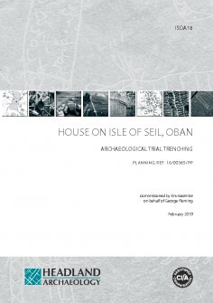 Report: Archaeological Trial Trench Evaluation, Ardmaddy View, Seil, Argyll and Bute