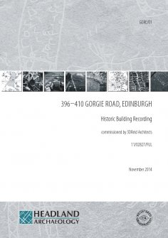 Report: Historic Building Recording, from Project GORE14-001, Standing Building Survey, 396-410 Gorgie Road, Edinburgh