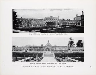 Catalogue of Horticultural Buildings by MacKenzie and Moncur. 
"Range of Hothouses erected at St. Marnocks, Malahide, Co. Dublin" and "Range of Hothouses erected at Waterpark, Co. Clare, Ireland"