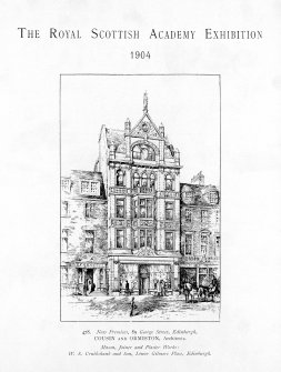 Sketch view of front facade, 89 George Street, Edinburgh. 
Titled: ' The Royal Scottish Academy Exhibition 1904'. '478. New Premises, 89 George Street, Edinburgh, COUSIN and ORMISTON, Architects'. 'Mason, Joiner and Plaster Works: W.S. Cruikshank and Son, Lower Gilmore Place, Edinburgh'.