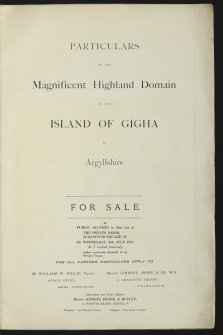 Estate Exchange. Gigha. No. 1482 Sales Brochure. 

Title: 'The Island Estate of Gigha, Argyllshire, Extending to about 3460 Acres. The Property of W. J. York Scarlett, Esq.'
Includes details of The Mansion House and Policies, Farms; Tarbert Farm, Drumyeonmore Farm, Home Farm, Leim Farm.
