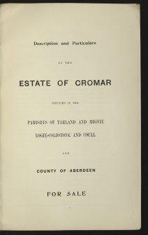 Estate Exchange Sale brochure. no. 1468. 
Titled: 'The Estate of Cromar Situate in the Parished of Tarland and Migvie Logie-Coldstone and Coull. Messrs Lindsay, Jamieson and Haldane.'