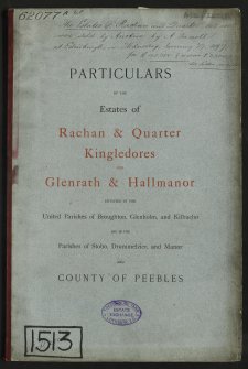 Estate Exchange. Rachan & Quarter Kingledores and Glenrath & Hallmanor Estates. Nos 1513  Sale brochures 1897 (not sold)
