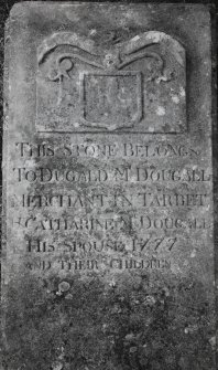 Tarbert, Tarbert Churchyard.
View of McDougall stone.
Insc: 'This stone belongs to Dugald McDougall Merchant in Tarbet Catharine McDougall his Spouse 1777 and their children'.